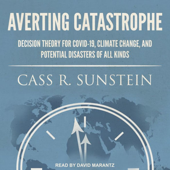 Averting Catastrophe: Decision Theory for COVID-19, Climate Change, and Potential Disasters of All Kinds