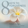 8 Keys to Forgiveness