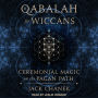 Qabalah for Wiccans: Ceremonial Magic on the Pagan Path