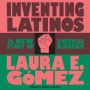 Inventing Latinos: A New Story of American Racism