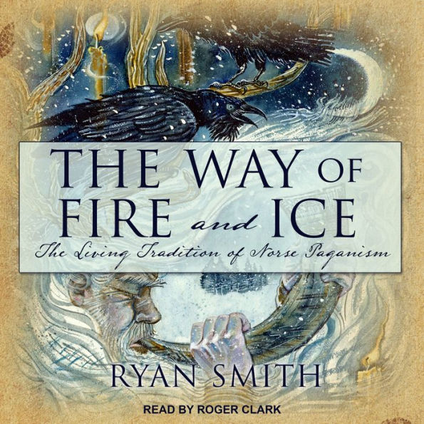 The Way of Fire and Ice: The Living Tradition of Norse Paganism