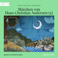 Märchen von Hans Christian Andersen 2 (Ungekürzt)