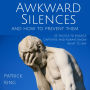 Awkward Silences and How to Prevent Them: 25 Tactics to Engage, Captivate, and Always Know What To Say