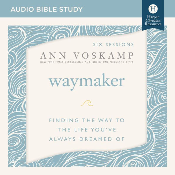 WayMaker: Audio Bible Studies: Finding the Way to the Life You've Always Dreamed Of