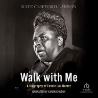 Walk with Me: A Biography of Fannie Lou Hamer