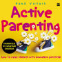 Active Parenting: How to Raise Children with Boundless Potential