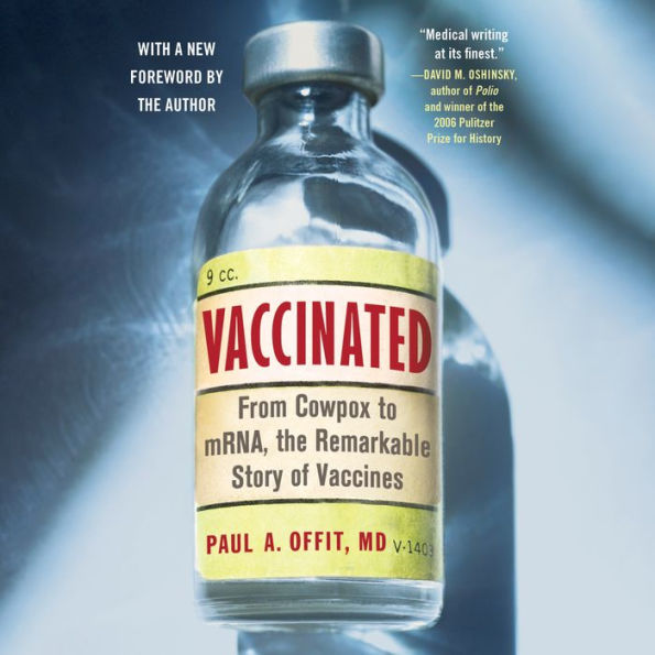 Vaccinated: From Cowpox to mRNA, the Remarkable Story of Vaccines