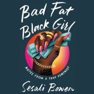 Bad Fat Black Girl: Notes from a Trap Feminist