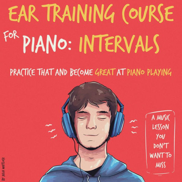 Ear Training Course for Piano: Intervals Practice that and become great at piano playing A music lesson you don't want to miss