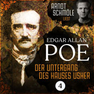 Der Untergang des Hauses Usher - Arndt Schmöle liest Edgar Allan Poe, Band 4 (Ungekürzt)