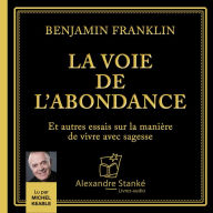 La voie de l'abondance: Et autres essais sur la manière de vivre avec sagesse