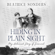 Hiding in Plain Sight: My Holocaust Story of Survival
