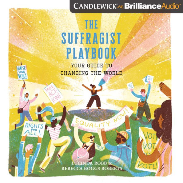 The Suffragist Playbook: Your Guide to Changing the World