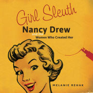 Girl Sleuth: Nancy Drew and the Women Who Created Her