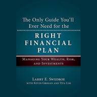 The Only Guide You'll Ever Need for the Right Financial Plan: Managing Your Wealth, Risk, and Investments