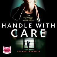 Handle With Care: True Confessions of an NHS Health Visitor