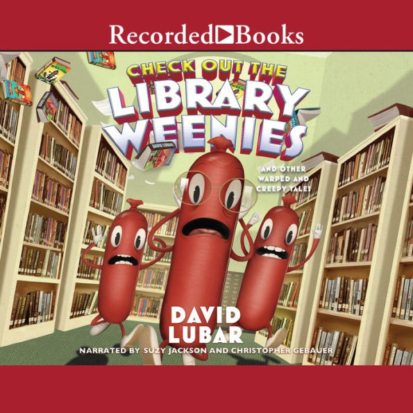 Check Out the Library Weenies: And Other Warped and Creepy Tales