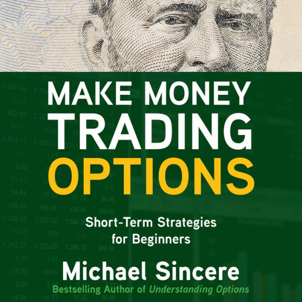 Make Money Trading Options: Short-Term Strategies for Beginners