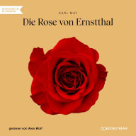 Die Rose von Ernstthal (Ungekürzt)