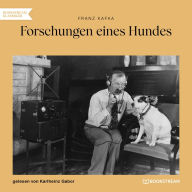 Forschungen eines Hundes (Ungekürzt)