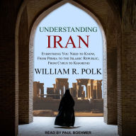 Understanding Iran: Everything You Need to Know, From Persia to the Islamic Republic, From Cyrus to Khamenei