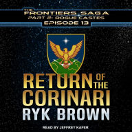 Return of the Corinari: Frontiers Saga Part 2: Rogue Castes Series, Book 13