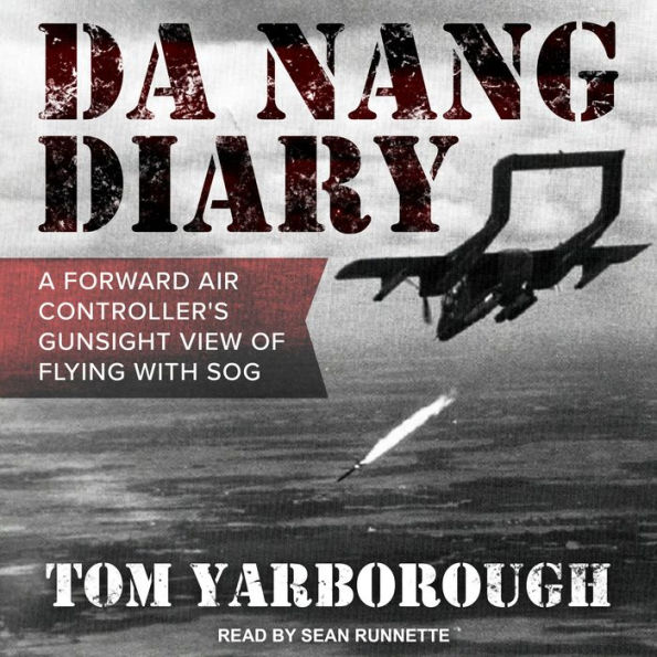 Da Nang Diary: A Forward Air Controller's Gunsight View of Flying with SOG