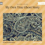 My Own True Ghost Story (Unabridged)