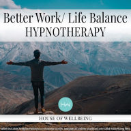 Better Work/Life Balance: Hypnotherapy for Happy, Healthy Minds