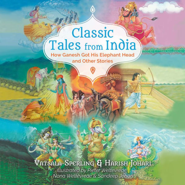 Classic Tales from India: How Ganesh Got His Elephant Head and Other Stories