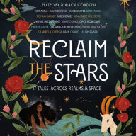 Reclaim the Stars: 17 Tales Across Realms & Space