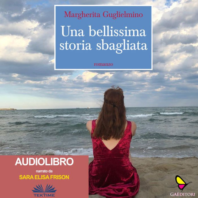 Una Bellissima Storia Sbagliata by Margherita Guglielmino, Sara Elisa ...