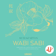 Wabi Sabi: Sabiduría de Japón para una vida perfectamente imperfecta