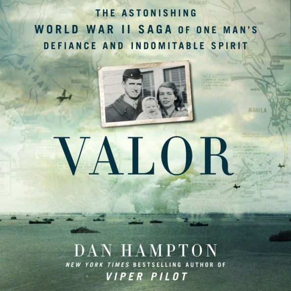 Valor: The Astonishing World War II Saga of One Man's Defiance and Indomitable Spirit