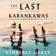 The Last Karankawas: A Novel