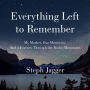 Everything Left to Remember: My Mother, Our Memories, and a Journey Through the Rocky Mountains