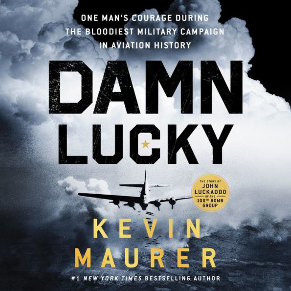 Damn Lucky: One Man's Courage During the Bloodiest Military Campaign in Aviation History