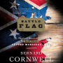 Battle Flag: The Nathaniel Starbuck Chronicles: Book Three