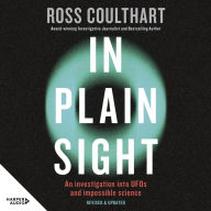 In Plain Sight: An award-winning journalist investigates a story largely ignored by mainstream media but right there, in front of our eyes ...