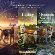 Desert Rescue & Trailing a Killer & Mountain Survival: Three Action-Packed K-9 Search And Rescue Stories