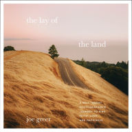 The Lay of the Land: A Self-Taught Photographer's Journey to Find Faith, Love, and Happiness