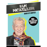 Ian MCKellen: Book Of Quotes (100+ Selected Quotes) (Abridged)