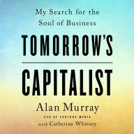 Tomorrow's Capitalist: My Search for the Soul of Business