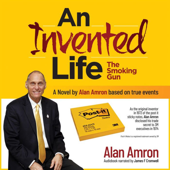 An Invented Life The Smoking Gun: An autobiographical novel about the Post it sticky notes inventor Alan Amron
