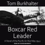 Boxcar Red Leader: A Novel of the Pacific Air War May 1942