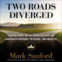 Two Roads Diverged: A Second Chance for the Republican Party, the Conservative Movement, the Nation - and Ourselves