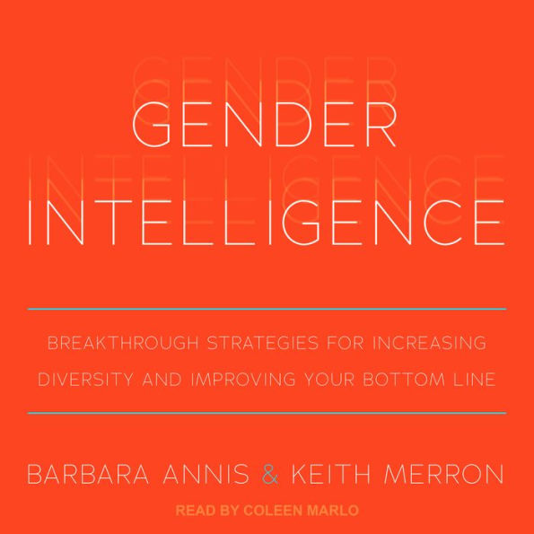 Gender Intelligence: Breakthrough Strategies for Increasing Diversity and Improving Your Bottom Line