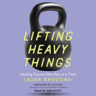 Lifting Heavy Things: Healing Trauma One Rep at a Time