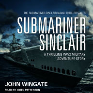 Submariner Sinclair: A thrilling WW2 military adventure story