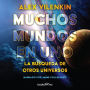 Muchos mundos en uno: La busqueda de otros universos (The Search for Other Universes)